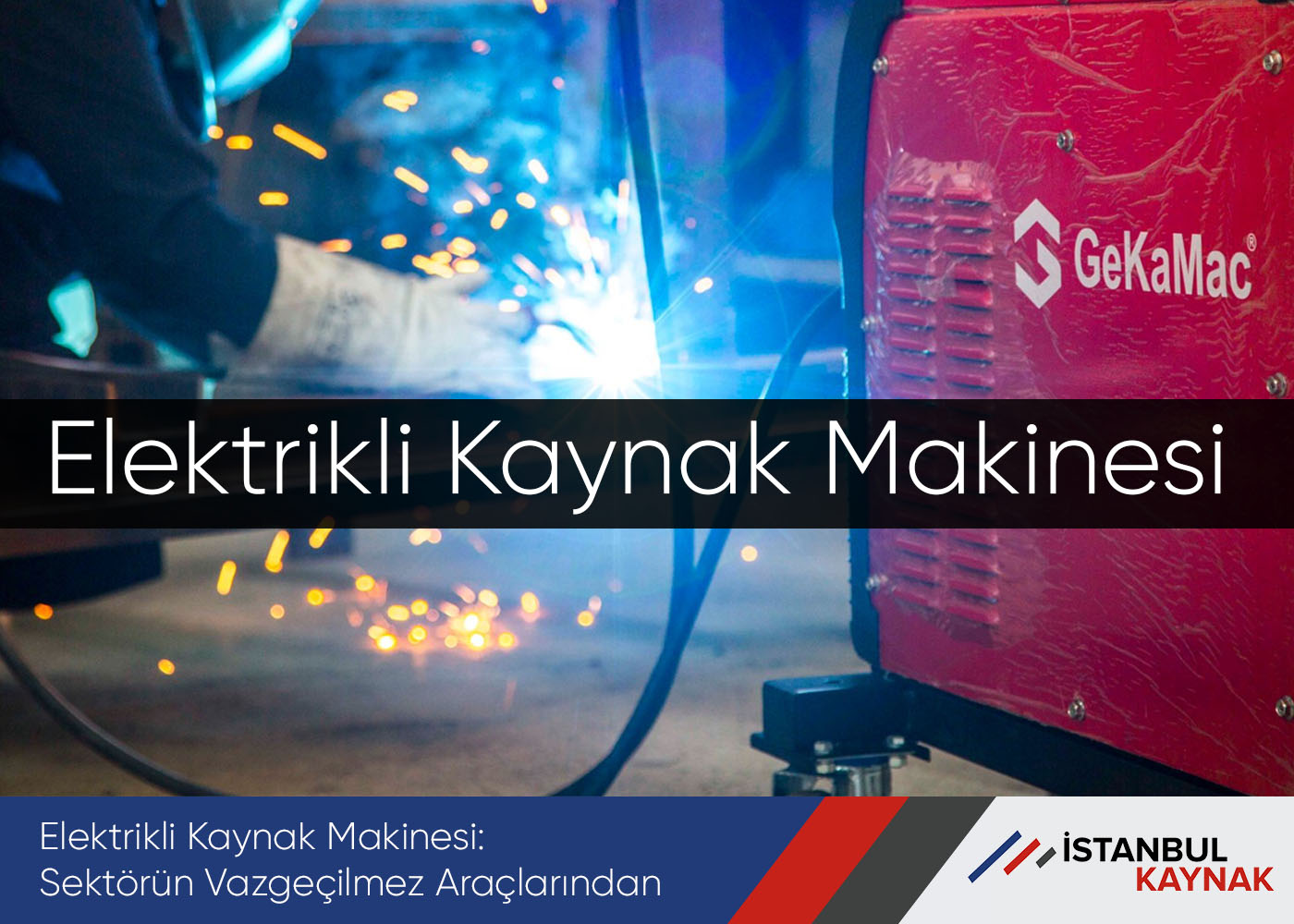 Elektrikli Kaynak Makinesi: Sektörün Vazgeçilmez Araçlarından