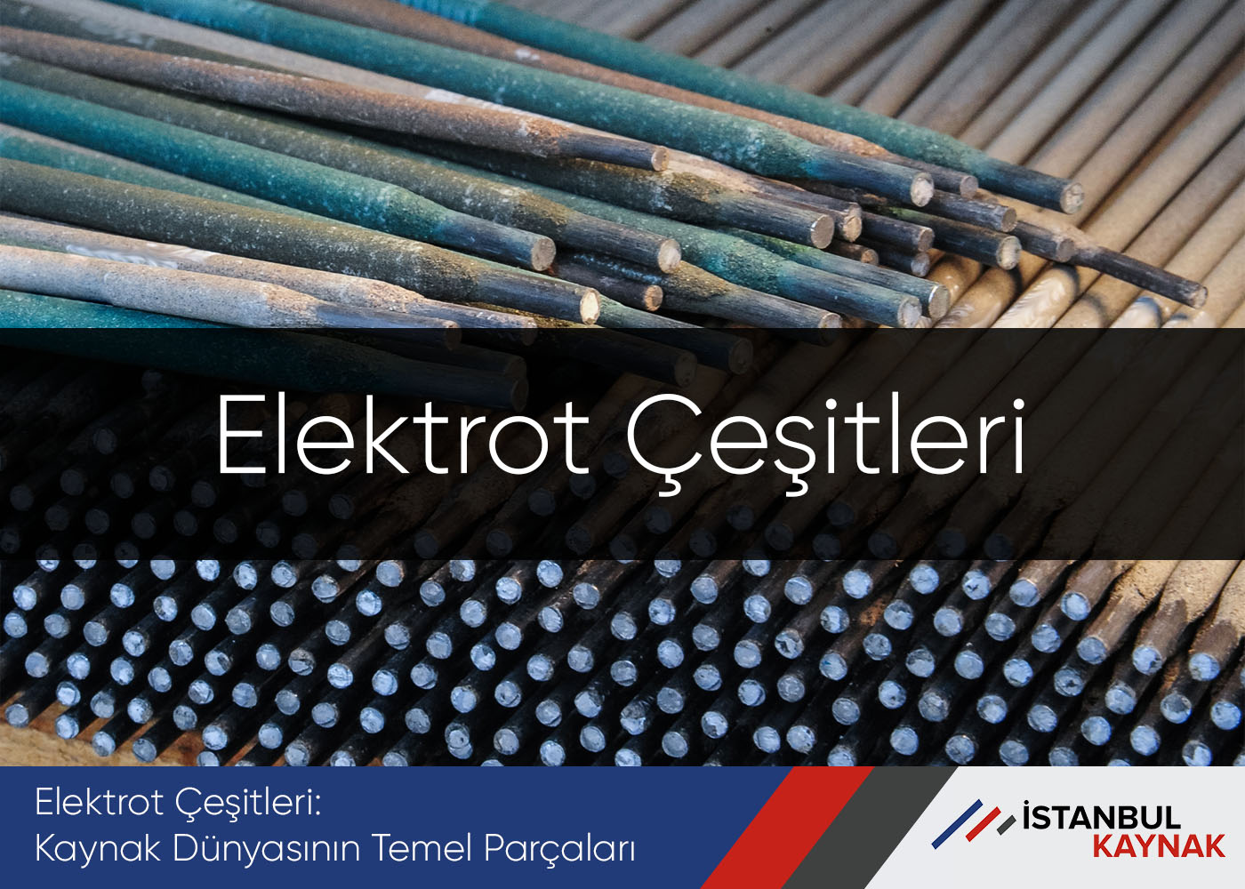 Elektrot Çeşitleri: Kaynak Dünyasının Temel Parçaları